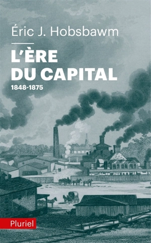 L'ère du capital : 1848-1875 - Eric John Hobsbawm