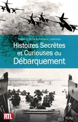 Histoires secrètes et curieuses du Débarquement - Frédéric Veille