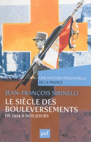 Le siècle des bouleversements : de 1914 à nos jours - Jean-François Sirinelli