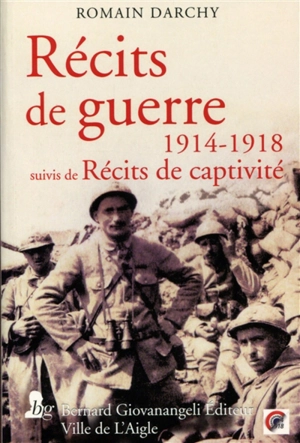 Récits de guerre : 1914-1918. Récits de captivité (1915-1918) - Romain Darchy