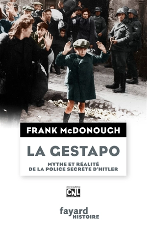 La Gestapo : mythe et réalité de la police secrète d'Hitler - Frank McDonough