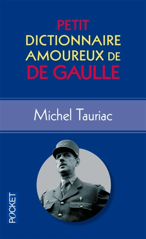 Petit dictionnaire amoureux de De Gaulle - Michel Tauriac