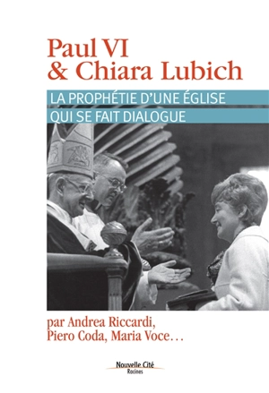 Paul VI & Chiara Lubich : la prophétie d'une Eglise qui se fait dialogue