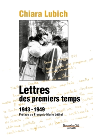 Lettres des premiers temps : 1943-1949 - Chiara Lubich