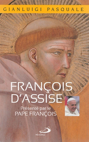 François d'Assise : à l'aube d'une existence joyeuse : avec une conversation du pape François - Gianluigi Pasquale