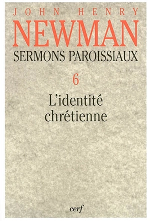 Sermons paroissiaux. Vol. 6. L'identité chrétienne - John Henry Newman