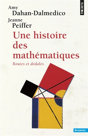 Une Histoire des mathématiques : routes et dédales - Amy Dahan