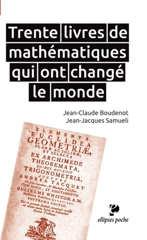 Trente livres de mathématiques qui ont changé le monde - Jean-Jacques Samueli