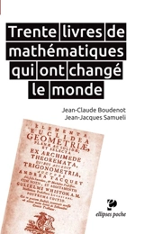 Trente livres de mathématiques qui ont changé le monde - Jean-Jacques Samueli
