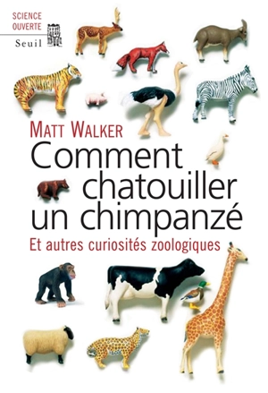 Comment chatouiller un chimpanzé : et autres curiosités zoologiques - Matt Walker