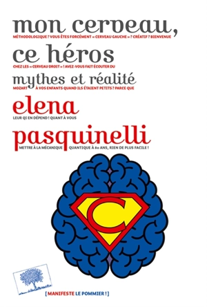 Mon cerveau, ce héros : mythes et réalité - Elena Pasquinelli