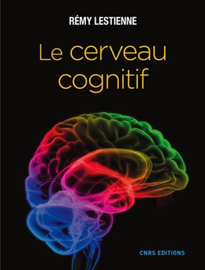 Le cerveau cognitif - Rémy Lestienne