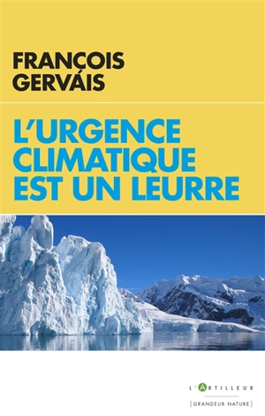 L'urgence climatique est un leurre : prévenir un gâchis économique gigantesque - François Gervais