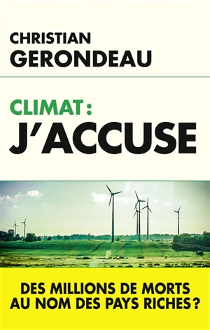 Climat : j'accuse - Christian Gerondeau