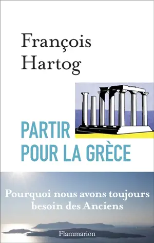 Partir pour la Grèce - François Hartog