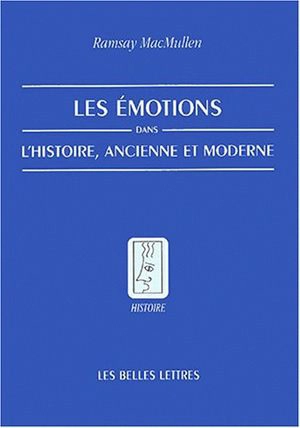 Les émotions dans l'histoire, ancienne et moderne - Ramsay MacMullen