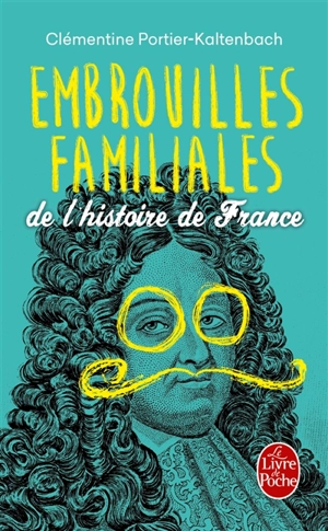 Embrouilles familiales de l'histoire de France - Clémentine Portier-Kaltenbach