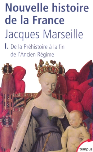 Nouvelle histoire de la France. Vol. 1. De la préhistoire à la fin de l'Ancien Régime - Jacques Marseille