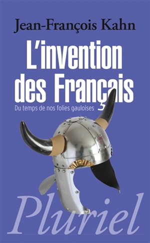 L'invention des Français. Du temps de nos folies gauloises - Jean-François Kahn