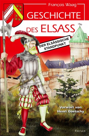 Geschichte des Elsass : des elsässiche Standpunkt - François Waag