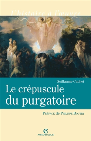 Le crépuscule du purgatoire - Guillaume Cuchet