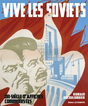 Vive les Soviets : un siècle d'affiches communistes - Romain Ducoulombier