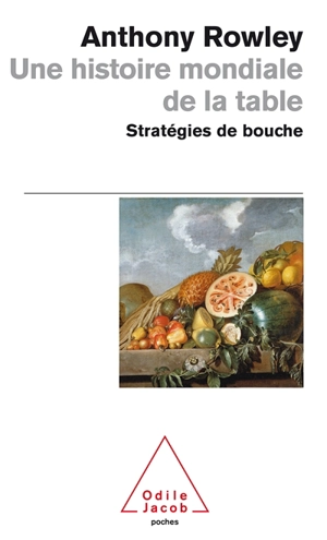 Une histoire mondiale de la table : stratégies de bouche - Anthony Rowley