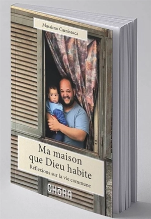 Ma maison que Dieu habite : réflexions sur la vie commune - Massimo Camisasca