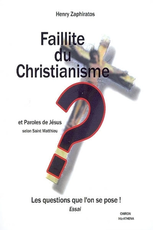 Faillite du christianisme ? : entretien avec un inconnu : essai - Henry Thano Zaphiratos