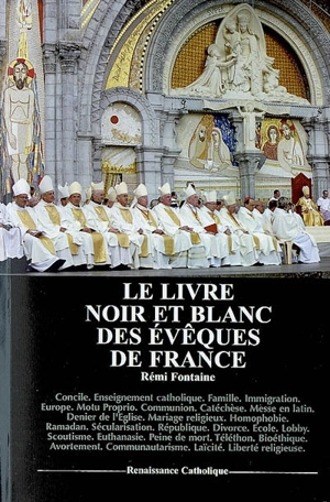 Le livre noir et blanc des évêques de France : concile, enseignement catholique, famille, immigration, Europe, motu proprio, communion... - Rémi Fontaine