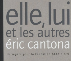 Elle, lui et les autres : un regard pour la Fondation Abbé Pierre - Eric Cantona