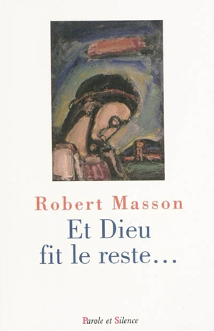 Et Dieu fit le reste - Robert Masson