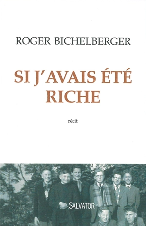 Si j'avais été riche : récit - Roger Bichelberger