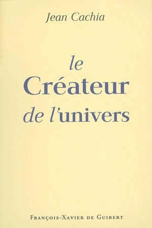 Le créateur de l'univers - Jean Cachia