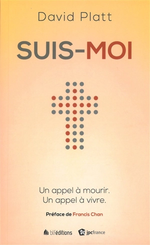 Suis-moi : un appel à mourir, un appel à vivre - David Platt