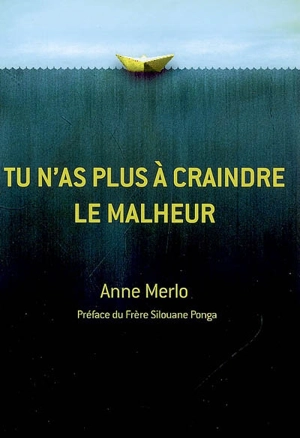 Tu n'as plus à craindre le malheur - Anne Merlo