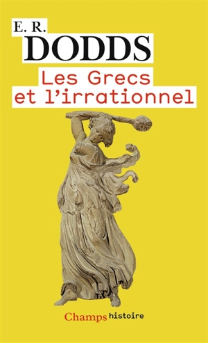 Les Grecs et l'irrationnel - Eric Robertson Dodds