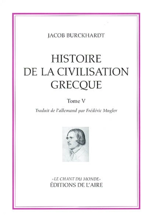 Histoire de la civilisation grecque. Vol. 5. Notes des tomes 1, 2, 3, 4 - Jacob Burckhardt