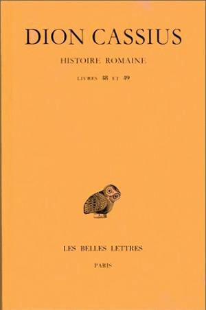 Histoire romaine. Vol. 48-49. Livres 48 et 49 - Dion Cassius