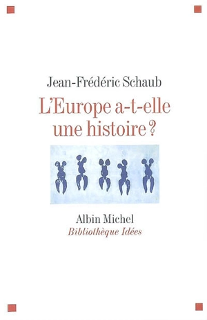 L'Europe a-t-elle une histoire ? - Jean-Frédéric Schaub