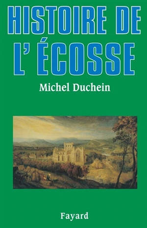 Histoire de l'Ecosse - Michel Duchein