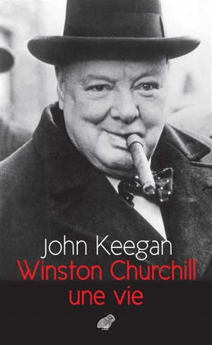 Winston Churchill : une vie - John Keegan