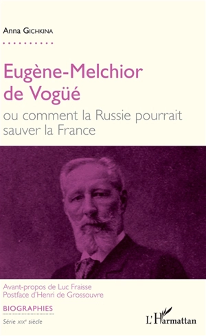 Eugène-Melchior de Vogüé ou Comment la Russie pourrait sauver la France - Anna Gichkina