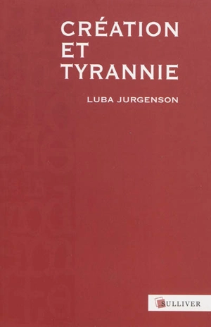 Création et tyrannie - Luba Jurgenson