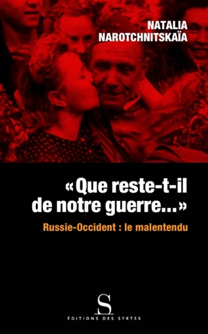 Que reste-t-il de notre victoire ? : Russie-Occident : le malentendu - Natalia Narotchnitskaïa