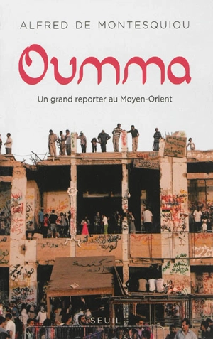 Oumma : un grand reporter au Moyen-Orient - Alfred de Montesquiou