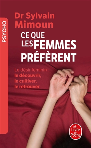 Ce que les femmes préfèrent : le désir féminin, le découvrir, le cultiver, le retrouver - Sylvain Mimoun