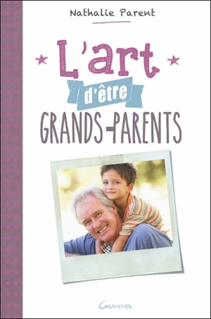 L'art d'être grands-parents - Nathalie Parent