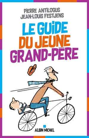 Le guide du jeune grand-père - Pierre Antilogus