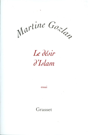 Le désir d'islam - Martine Gozlan